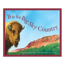 B Is for Big Sky Country: A Montana Alphabet