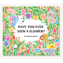 Have You Ever Seen A Flower