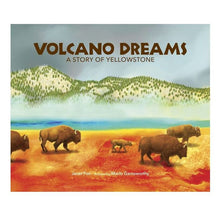 Volcano Dreams - A Story of Yellowstone